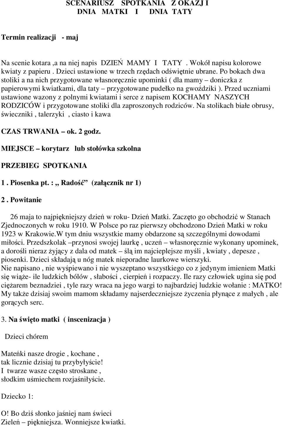 Po bokach dwa stoliki a na nich przygotowane własnoręcznie upominki ( dla mamy doniczka z papierowymi kwiatkami, dla taty przygotowane pudełko na gwoździki ).