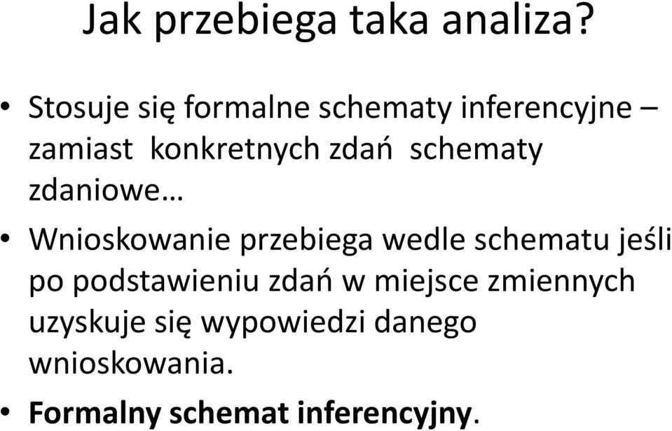 schematy zdaniowe Wnioskowanie przebiega wedle schematu jeśli po