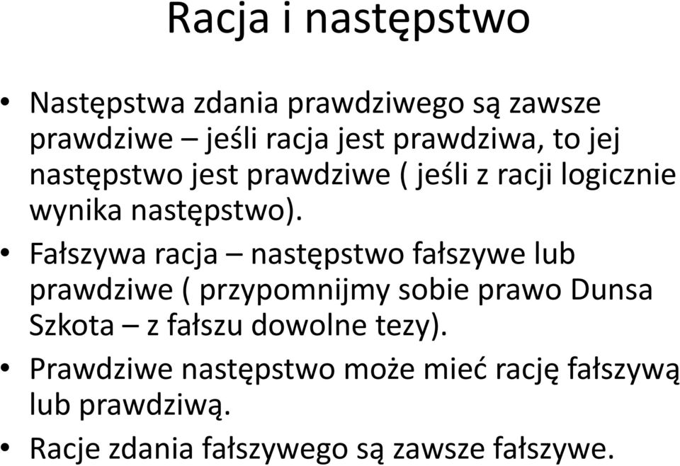 Fałszywa racja następstwo fałszywe lub prawdziwe ( przypomnijmy sobie prawo Dunsa Szkota z fałszu