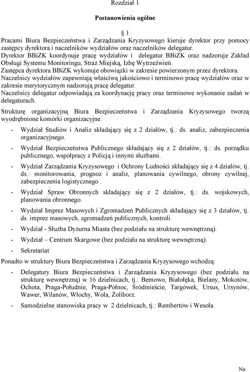 Zastępca dyrektora BBiZK wykonuje obowiązki w zakresie powierzonym przez dyrektora.