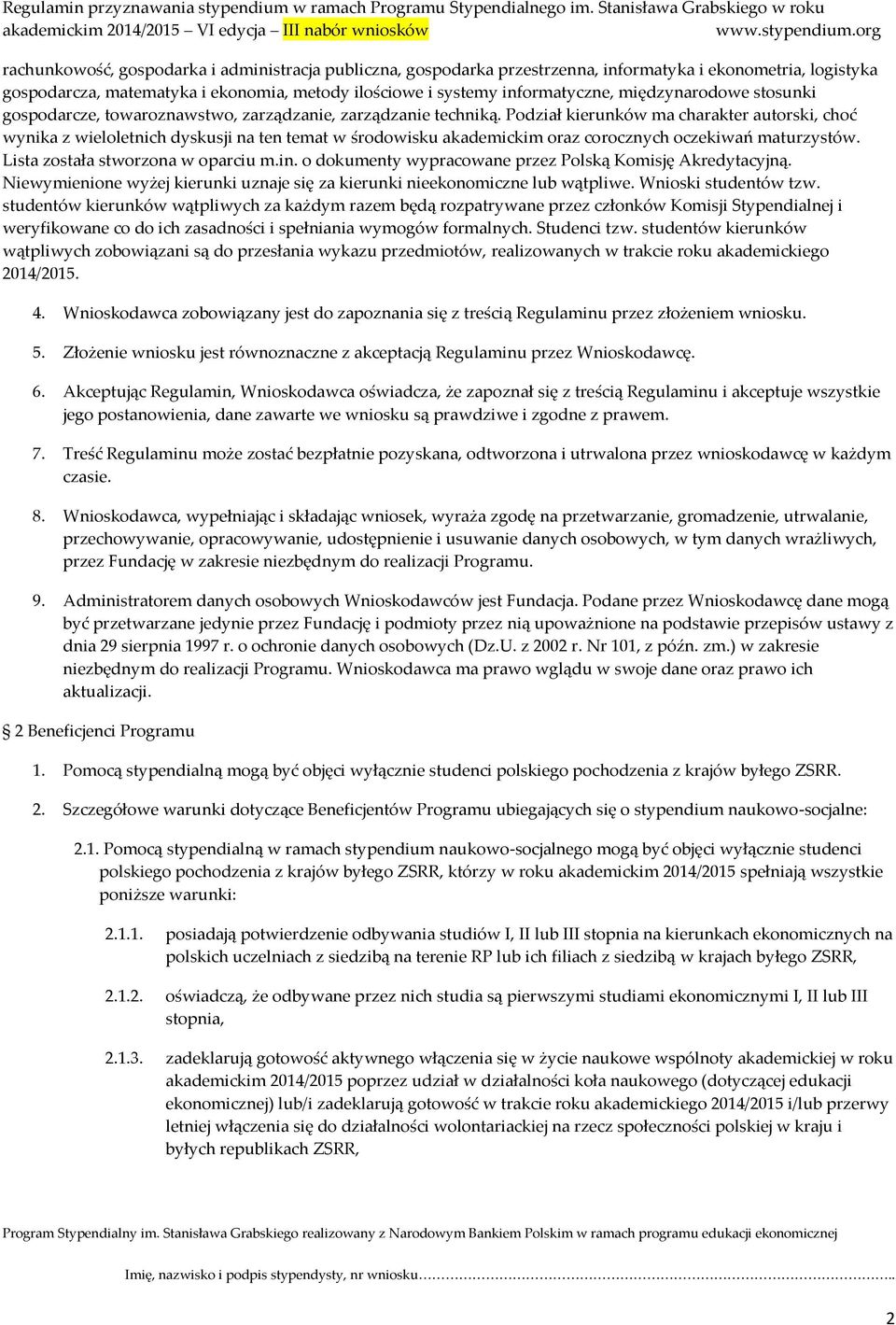 Podział kierunków ma charakter autorski, choć wynika z wieloletnich dyskusji na ten temat w środowisku akademickim oraz corocznych oczekiwań maturzystów. Lista została stworzona w oparciu m.in.