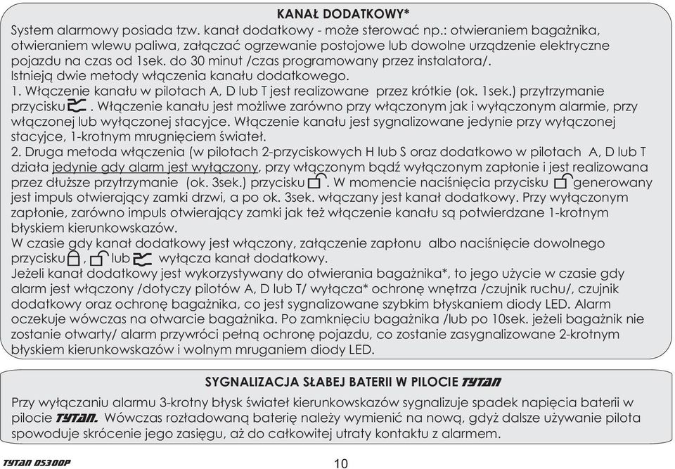 Istniej¹ dwie metody w³¹czenia kana³u dodatkowego. 1. W³¹czenie kana³u w pilotach A, D lub T jest realizowane przez krótkie (ok. 1sek.) przytrzymanie przycisku.