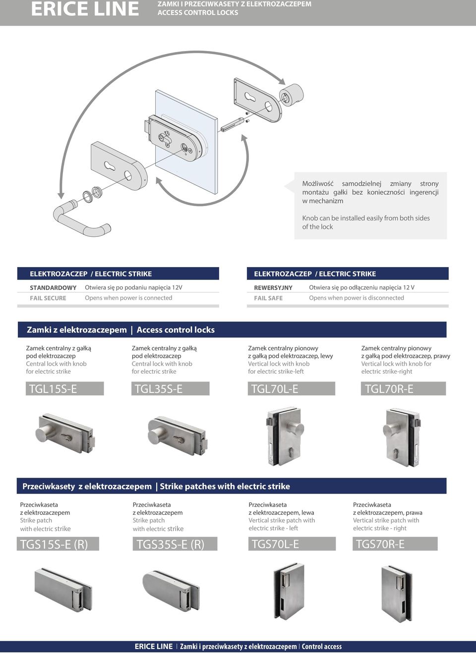 Opens when power is connected FAIL SAFE Opens when power is disconnected Zamki z elektrozaczepem Access control locks Zamek centralny z gałką pod elektrozaczep Central lock with knob for electric