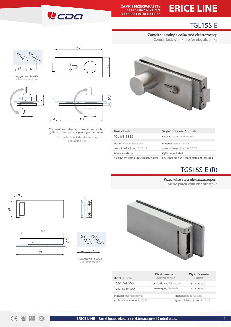 klamki i płytki zaczepowej Wykończenie / Finish stainless steel Cylinder included Lever handle and keeper plate not included TGS15S-E (R) Przeciwkaseta z elektrozaczepem Strike patch with electric