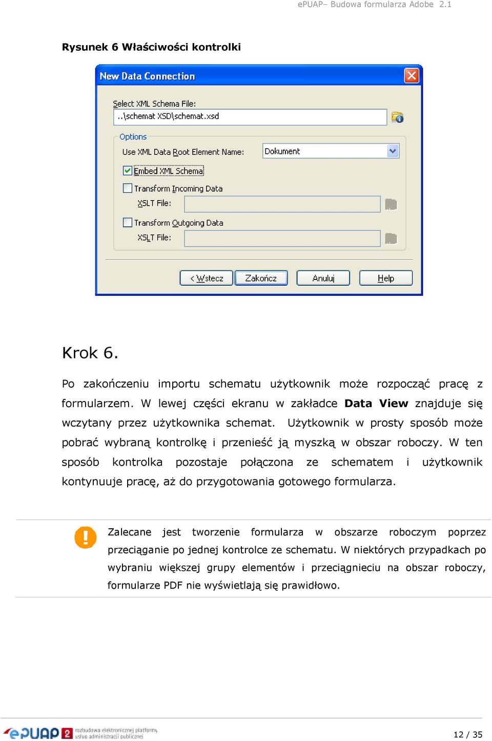 UŜytkownik w prosty sposób moŝe pobrać wybraną kontrolkę i przenieść ją myszką w obszar roboczy.