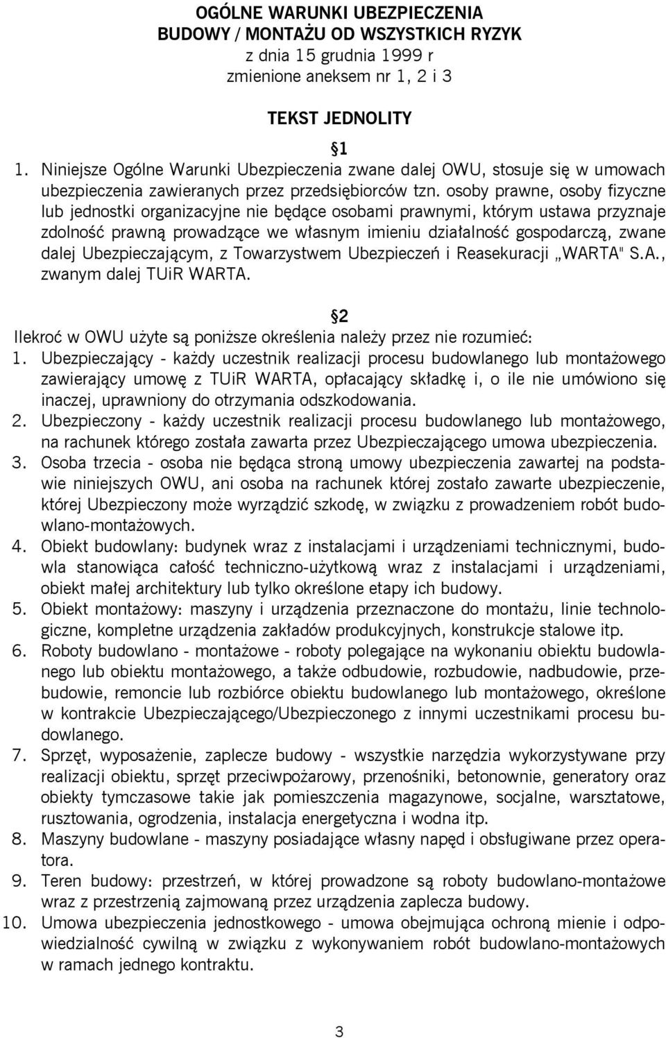 osoby prawne, osoby fizyczne lub jednostki organizacyjne nie będące osobami prawnymi, którym ustawa przyznaje zdolność prawną prowadzące we własnym imieniu działalność gospodarczą, zwane dalej