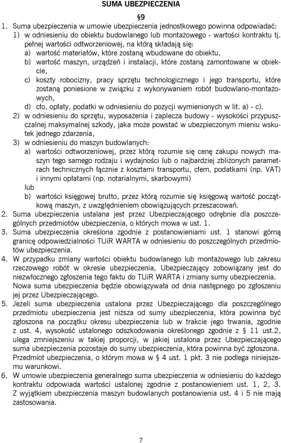 koszty robocizny, pracy sprzętu technologicznego i jego transportu, które zostaną poniesione w związku z wykonywaniem robót budowlano-montażowych, d) cło, opłaty, podatki w odniesieniu do pozycji