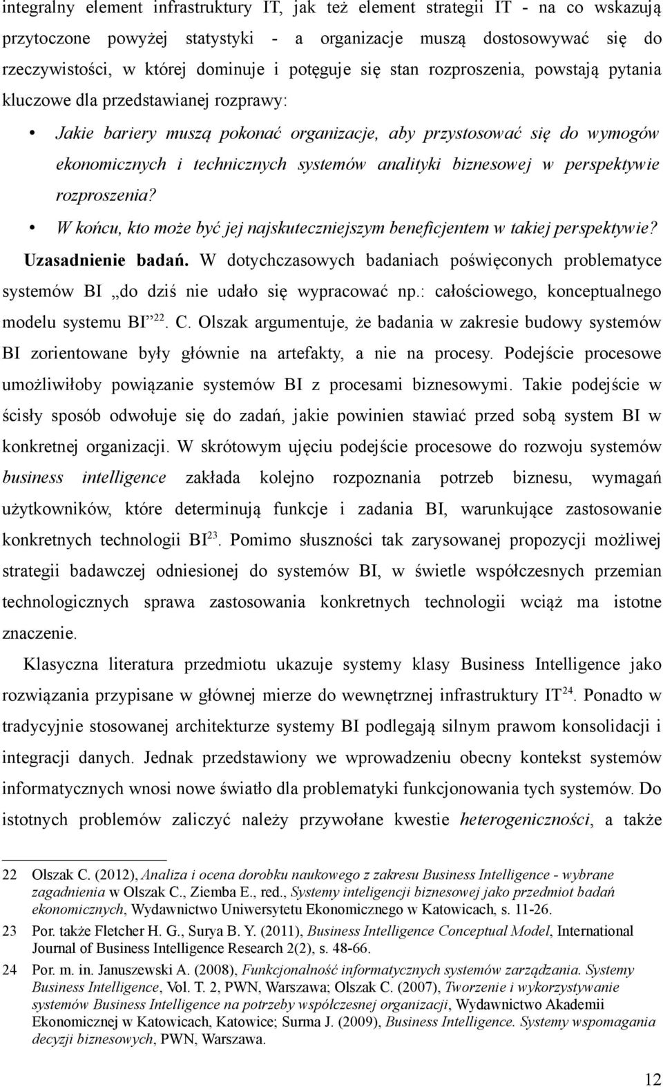 analityki biznesowej w perspektywie rozproszenia? W końcu, kto może być jej najskuteczniejszym beneficjentem w takiej perspektywie? Uzasadnienie badań.