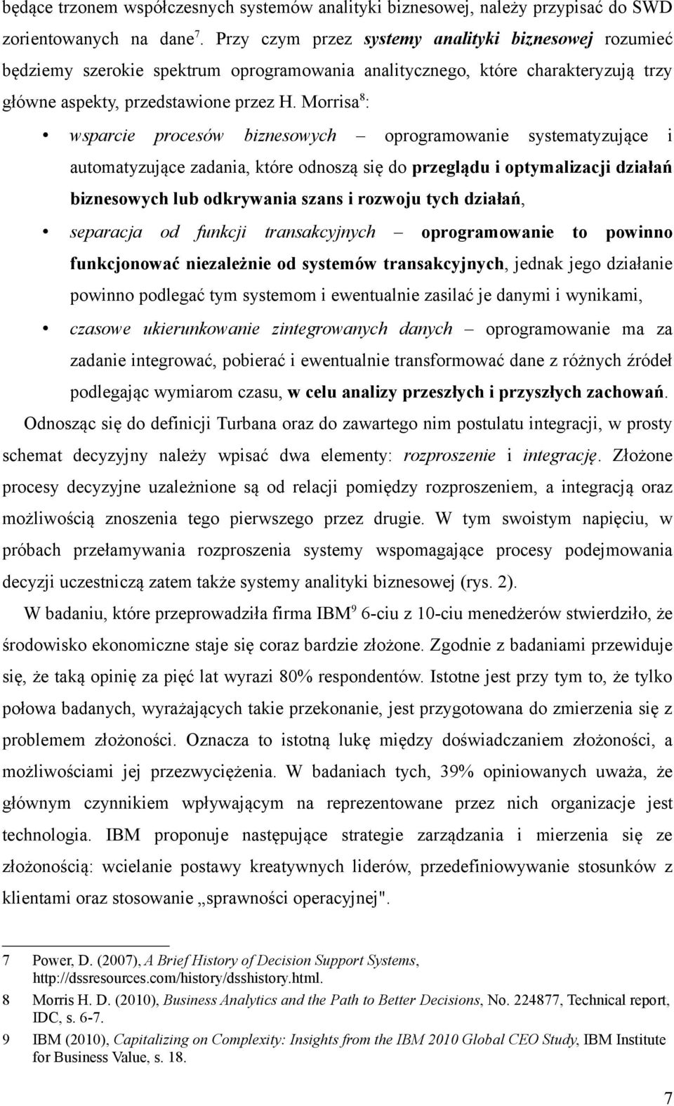 Morrisa8: wsparcie procesów biznesowych oprogramowanie systematyzujące i automatyzujące zadania, które odnoszą się do przeglądu i optymalizacji działań biznesowych lub odkrywania szans i rozwoju tych