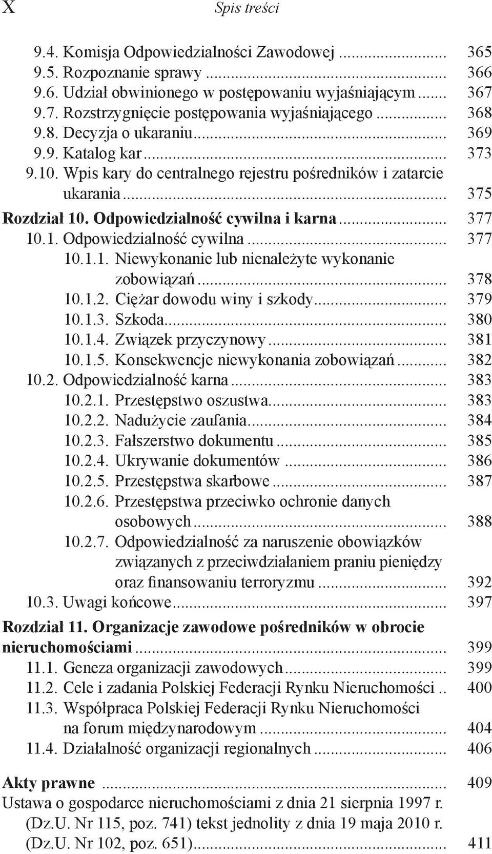 .. 378 10.1.2. Ciężar dowodu winy i szkody... 379 10.1.3. Szkoda... 380 10.1.4. Związek przyczynowy... 381 10.1.5. Konsekwencje niewykonania zobowiązań... 382 10.2. Odpowiedzialność karna... 383 10.2.1. Przestępstwo oszustwa.