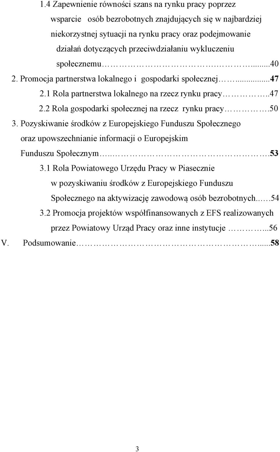 50 3. Pozyskiwanie środków z Europejskiego Funduszu Społecznego oraz upowszechnianie informacji o Europejskim Funduszu Społecznym...53 3.