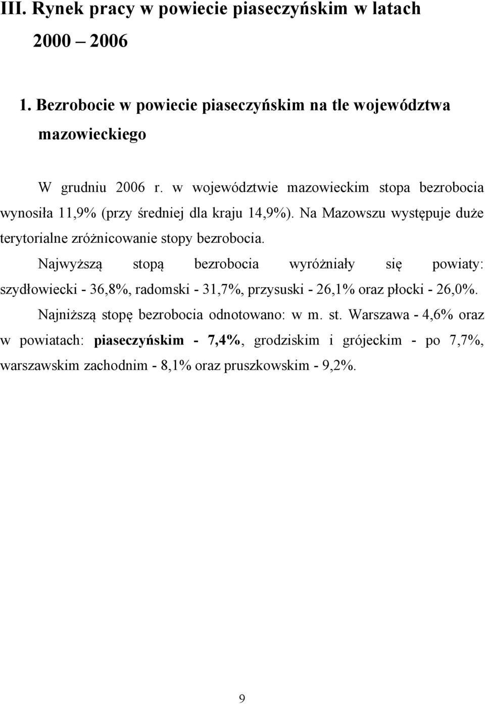 Na Mazowszu występuje duże terytorialne zróżnicowanie stopy bezrobocia.