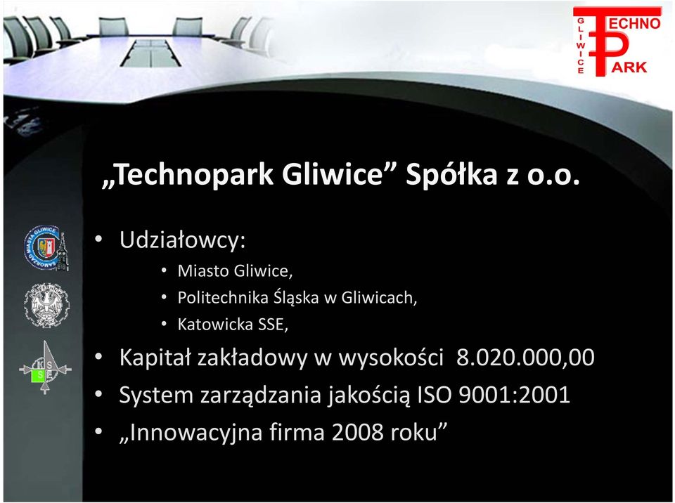 o. Udziałowcy: Miasto Gliwice, Politechnika Śląska w