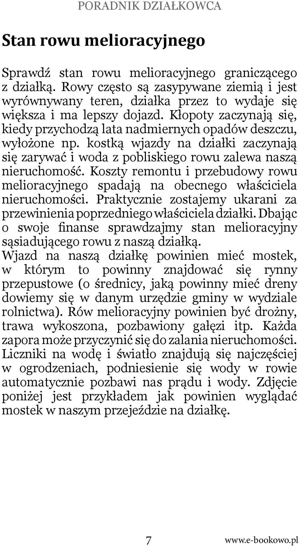 Koszty remontu i przebudowy rowu melioracyjnego spadają na obecnego właściciela nieruchomości. Praktycznie zostajemy ukarani za przewinienia poprzedniego właściciela działki.