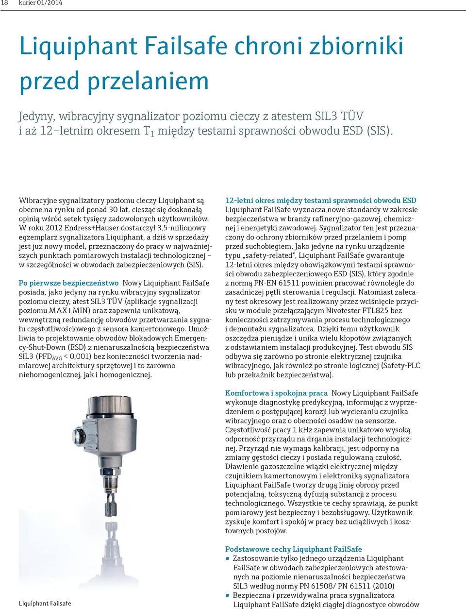 W roku 2012 Endress+Hauser dostarczył 3,5-milionowy egzemplarz sygnalizatora Liquiphant, a dziś w sprzedaży jest już nowy model, przeznaczony do pracy w najważniejszych punktach pomiarowych