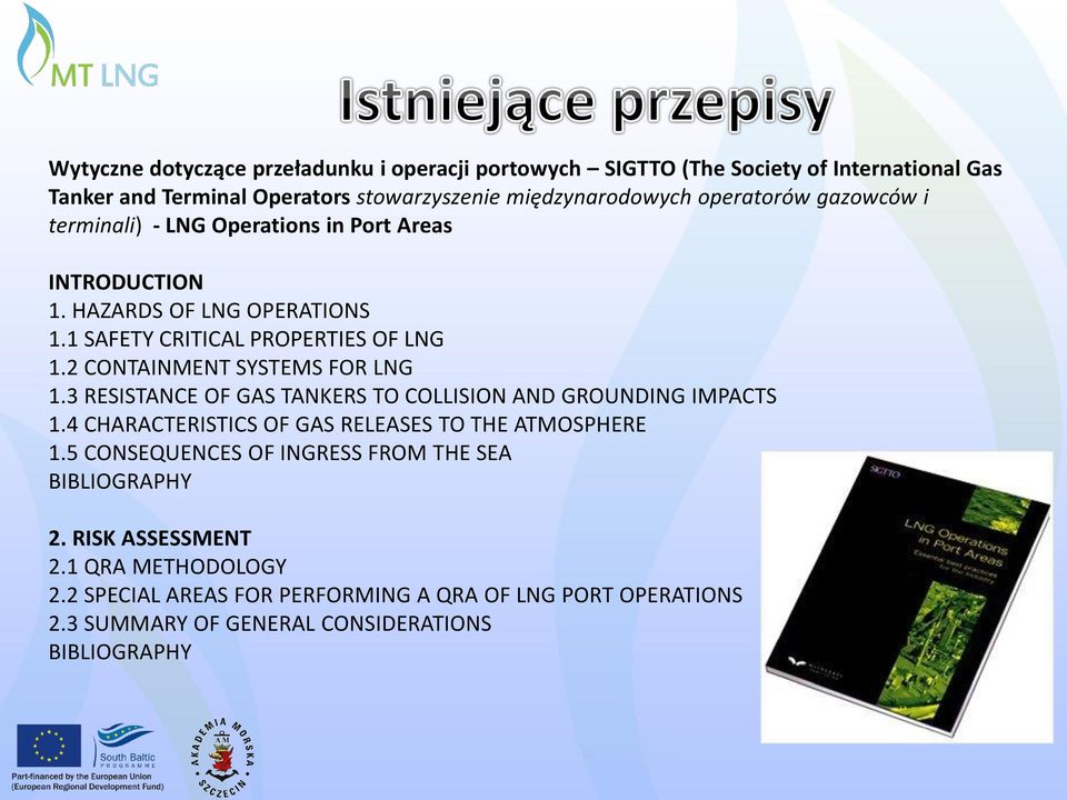 2 CONTAINMENT SYSTEMS FOR LNG 1.3 RESISTANCE OF GAS TANKERS TO COLLISION AND GROUNDING IMPACTS 1.4 CHARACTERISTICS OF GAS RELEASES TO THE ATMOSPHERE 1.