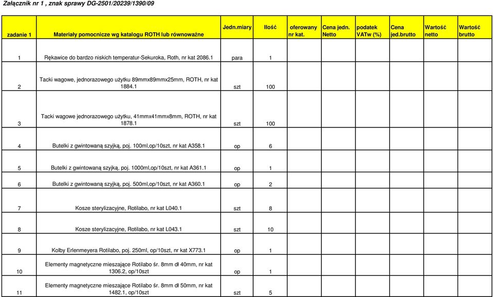 00ml,op/0szt, nr kat A358. op 6 5 Butelki z gwintowaną szyjką, poj. 000ml,op/0szt, nr kat A36. op 6 Butelki z gwintowaną szyjką, poj. 500ml,op/0szt, nr kat A360.