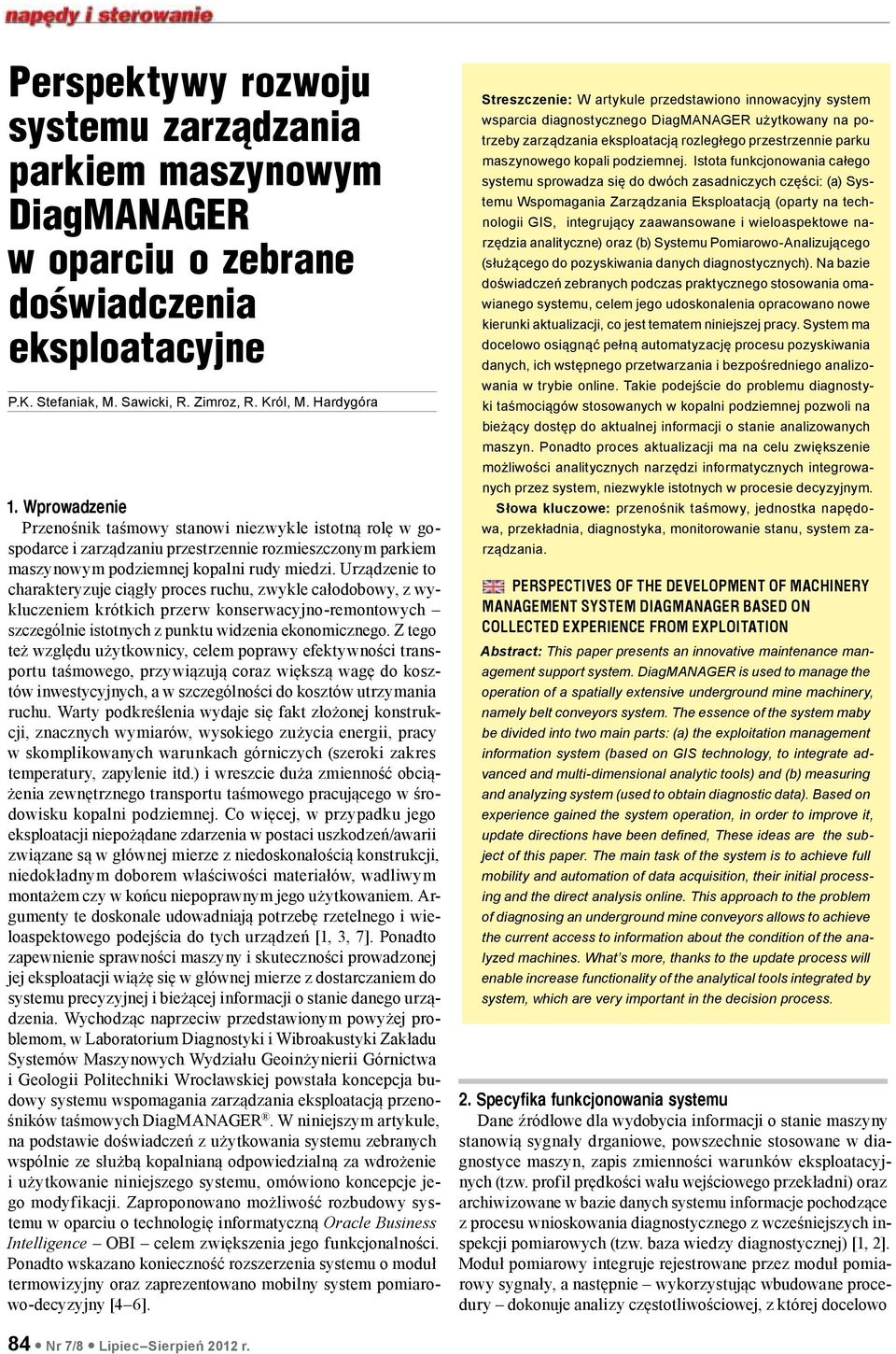 Urządzenie to charakteryzuje ciągły proces ruchu, zwykle całodobowy, z wykluczeniem krótkich przerw konserwacyjno-remontowych szczególnie istotnych z punktu widzenia ekonomicznego.