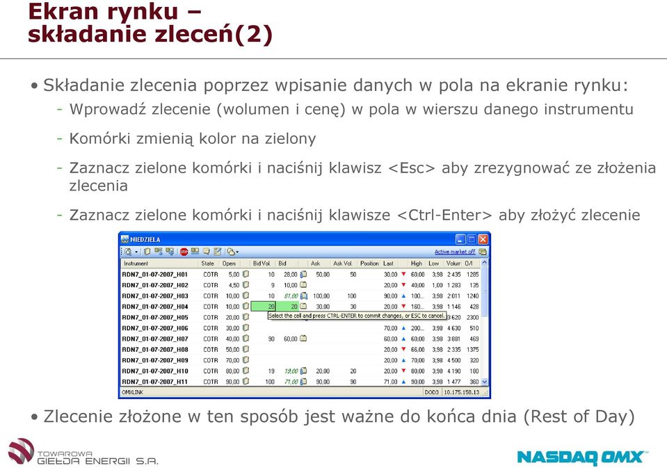 zielone komórki i naciśnij klawisz <Esc> aby zrezygnować ze złożenia zlecenia - Zaznacz zielone komórki i