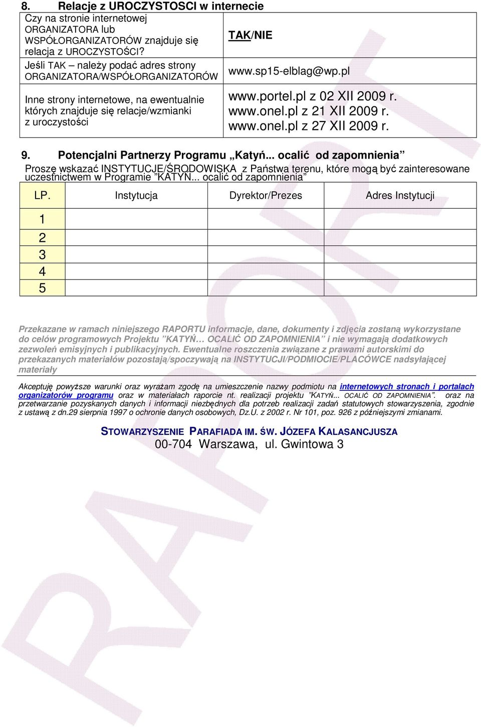 pl z 21 XII 2009 r. www.onel.pl z 27 XII 2009 r. 9. Potencjalni Partnerzy Programu Katyń.