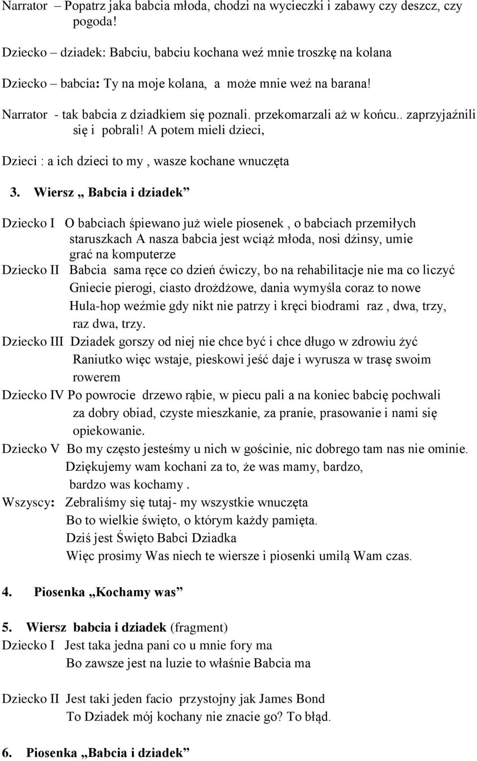 przekomarzali aż w końcu.. zaprzyjaźnili się i pobrali! A potem mieli dzieci, Dzieci : a ich dzieci to my, wasze kochane wnuczęta 3.