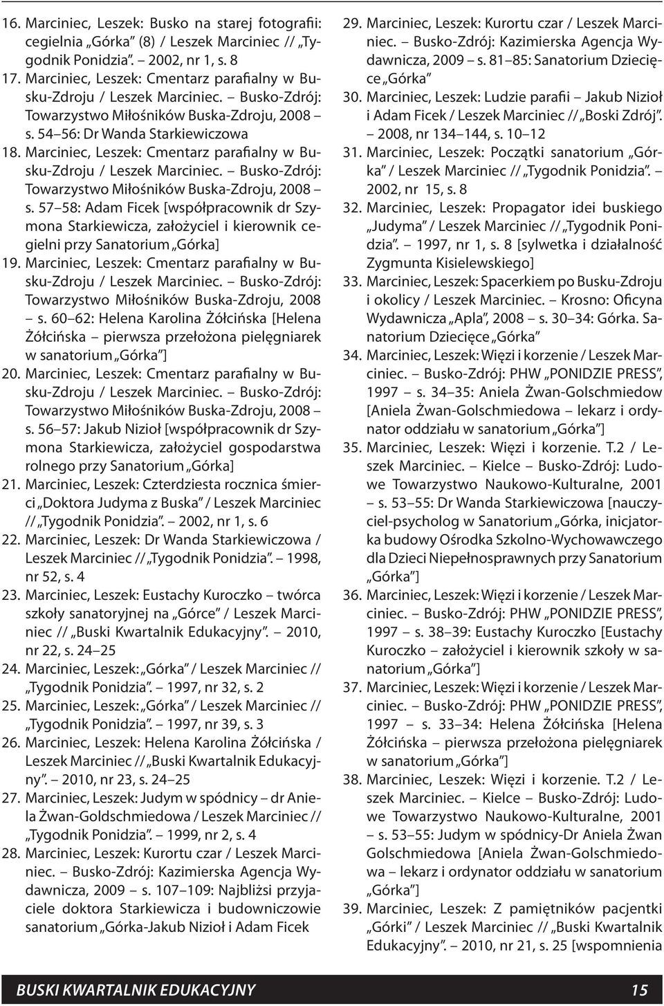 Marciniec, Leszek: Cmentarz parafialny w Busku-Zdroju / Leszek Marciniec. Busko-Zdrój: Towarzystwo Miłośników Buska-Zdroju, 2008 s.