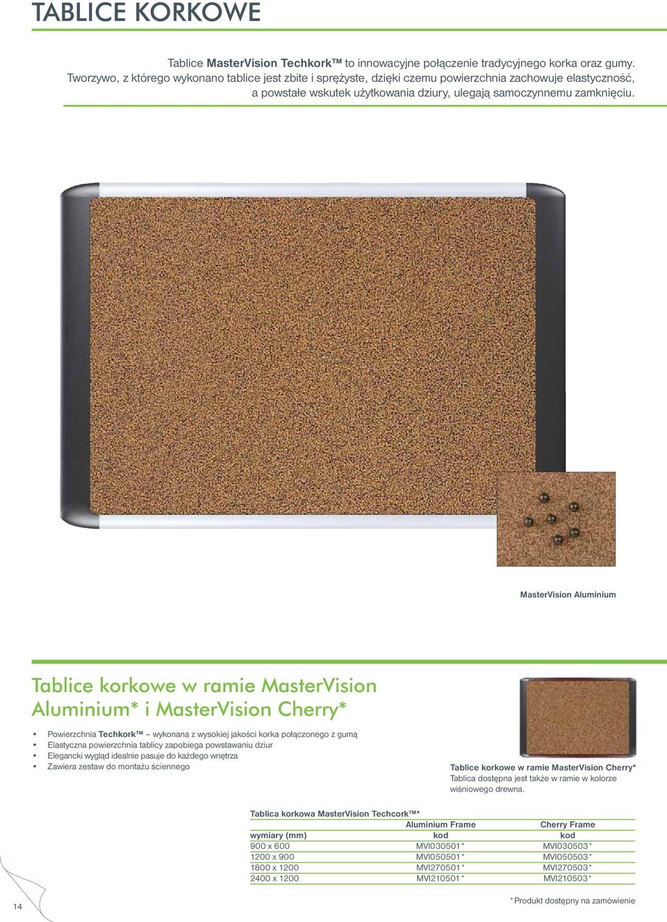 MasterVision Aluminium Tablice korkowe w ramie MasterVision Aluminium* i MasterVision Cherry* Powierzchnia Techkork wykonana z wysokiej jakości korka połączonego z gumą Elastyczna powierzchnia