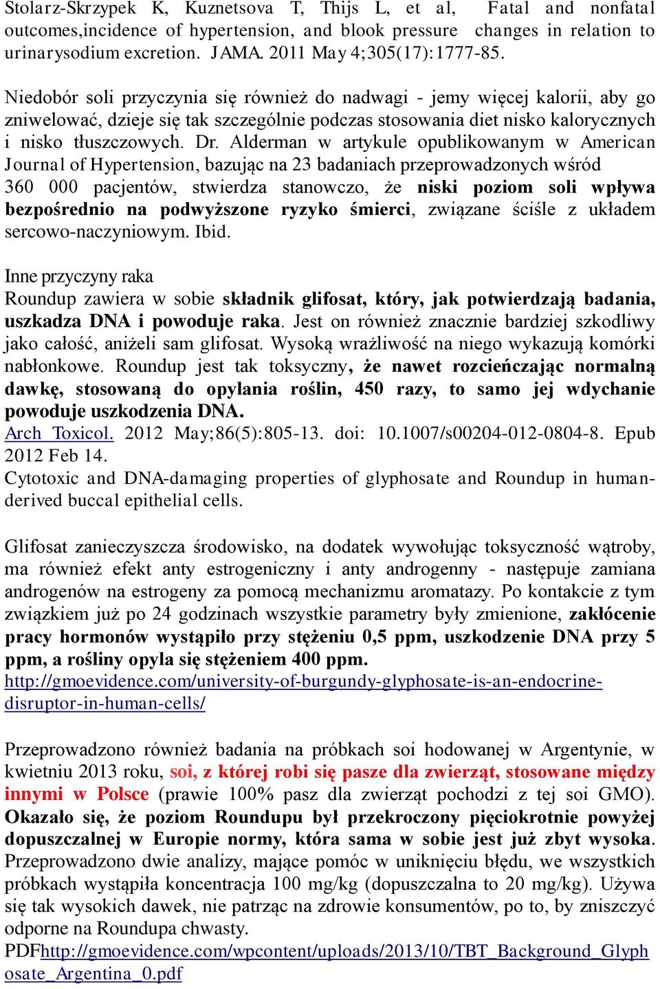 Niedobór soli przyczynia się również do nadwagi - jemy więcej kalorii, aby go zniwelować, dzieje się tak szczególnie podczas stosowania diet nisko kalorycznych i nisko tłuszczowych. Dr.