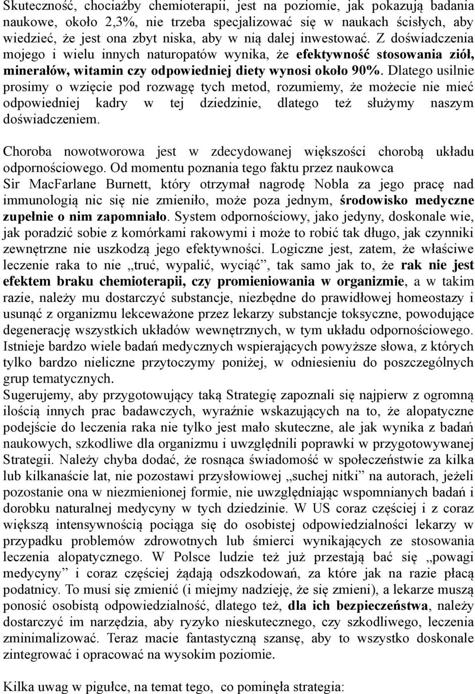 Dlatego usilnie prosimy o wzięcie pod rozwagę tych metod, rozumiemy, że możecie nie mieć odpowiedniej kadry w tej dziedzinie, dlatego też służymy naszym doświadczeniem.