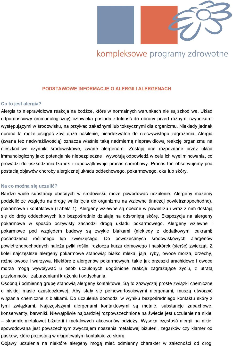 Niekiedy jednak obrona ta może osiągać zbyt duże nasilenie, nieadekwatne do rzeczywistego zagrożenia.