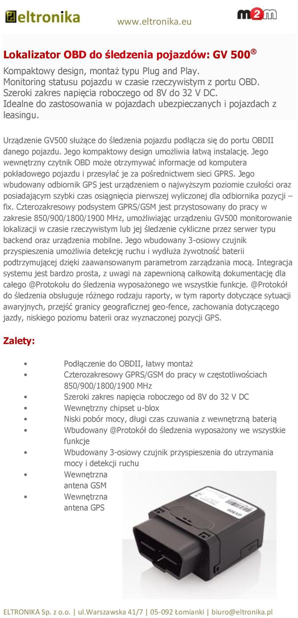 Urządzenie GV500 służące do śledzenia pojazdu podłącza się do portu OBDII danego pojazdu. Jego kompaktowy design umożliwia łatwą instalację.