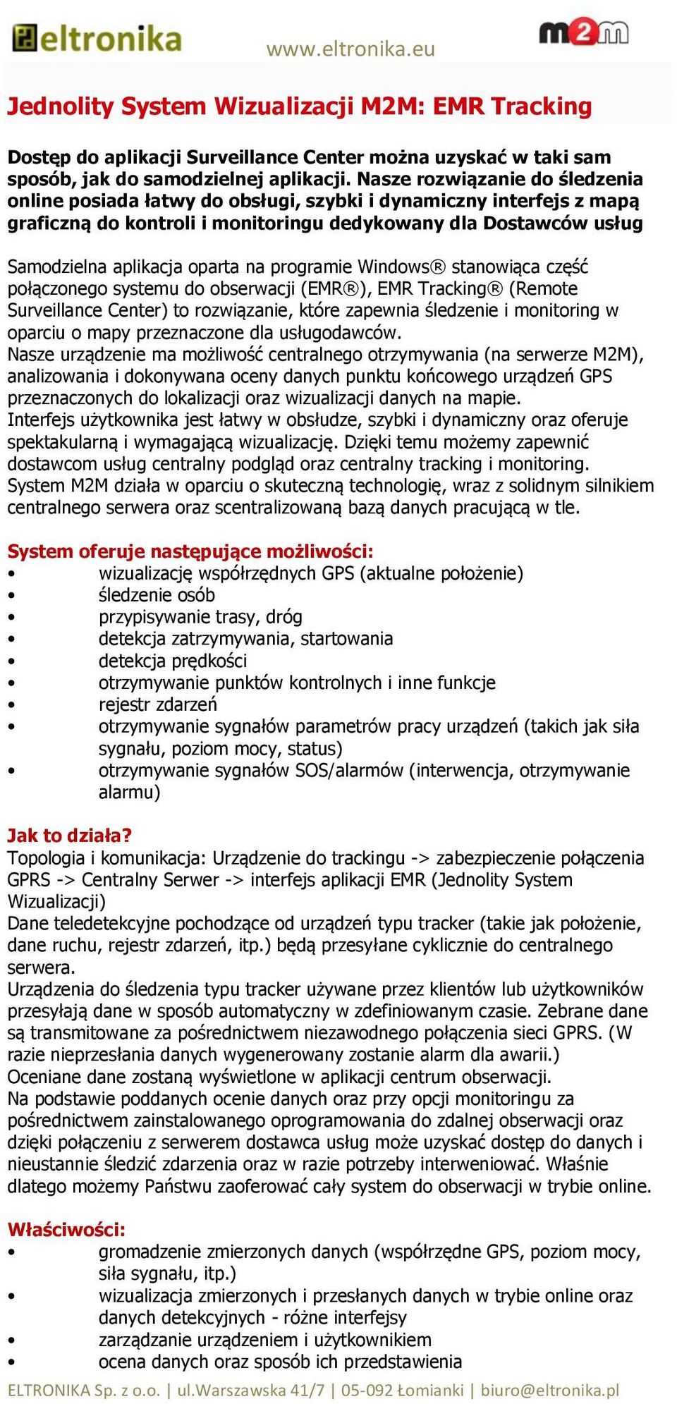 programie Windows stanowiąca część połączonego systemu do obserwacji (EMR ), EMR Tracking (Remote Surveillance Center) to rozwiązanie, które zapewnia śledzenie i monitoring w oparciu o mapy