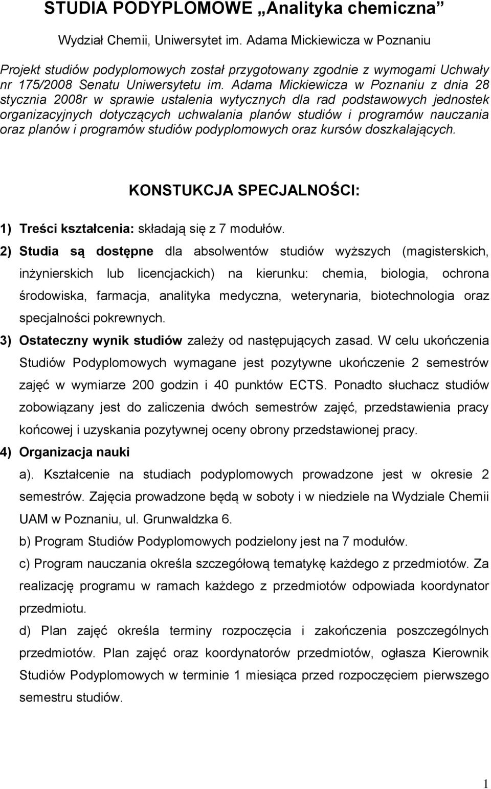 Adama Mickiewicza w Poznaniu z dnia 28 stycznia 2008r w sprawie ustalenia wytycznych dla rad podstawowych jednostek organizacyjnych dotyczących uchwalania planów studiów i programów nauczania oraz