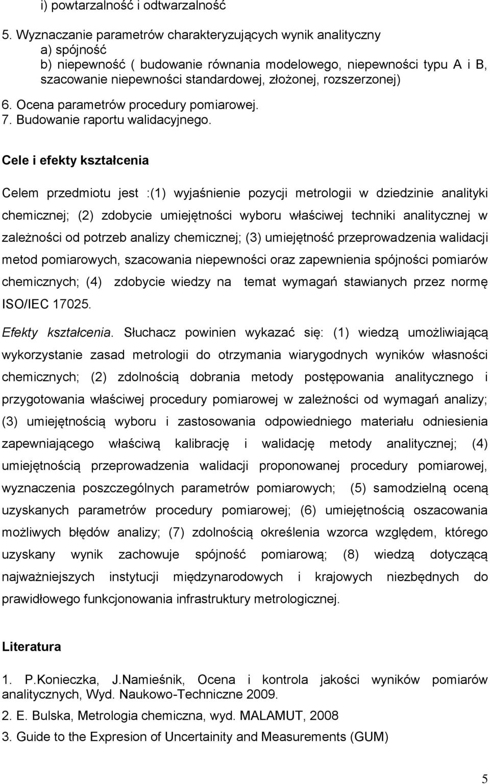 rozszerzonej) 6. Ocena parametrów procedury pomiarowej. 7. Budowanie raportu walidacyjnego.