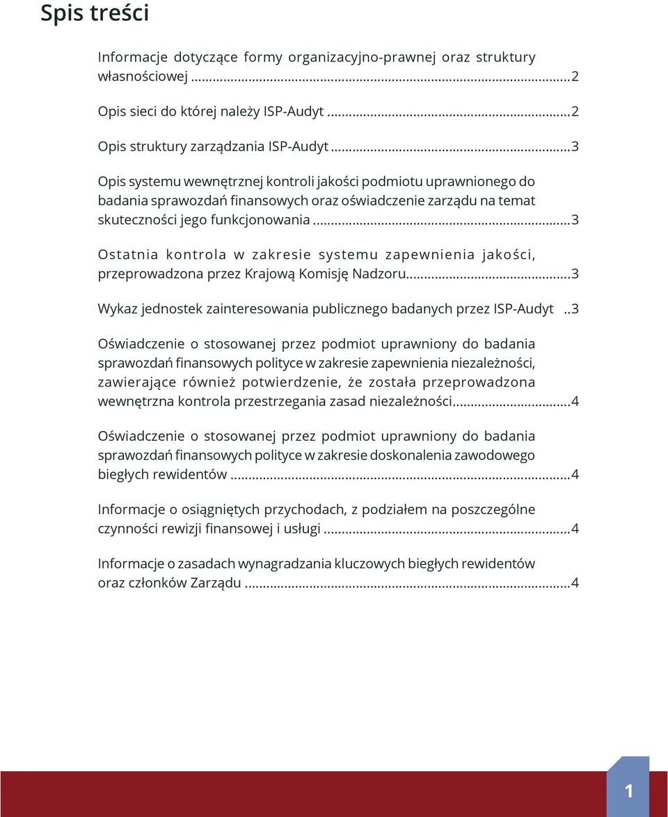 ..3 Ostatnia kontrola w zakresie systemu zapewnienia jakości, przeprowadzona przez Krajową Komisję Nadzoru...3 Wykaz jednostek zainteresowania publicznego badanych przez ISP-Audyt.