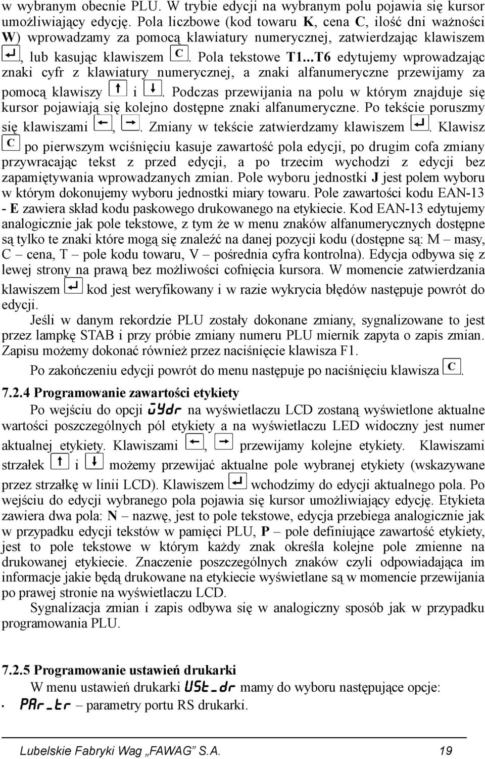 ..T6 edytujemy wprowadzając znaki cyfr z klawiatury numerycznej, a znaki alfanumeryczne przewijamy za pomocą klawiszy i.