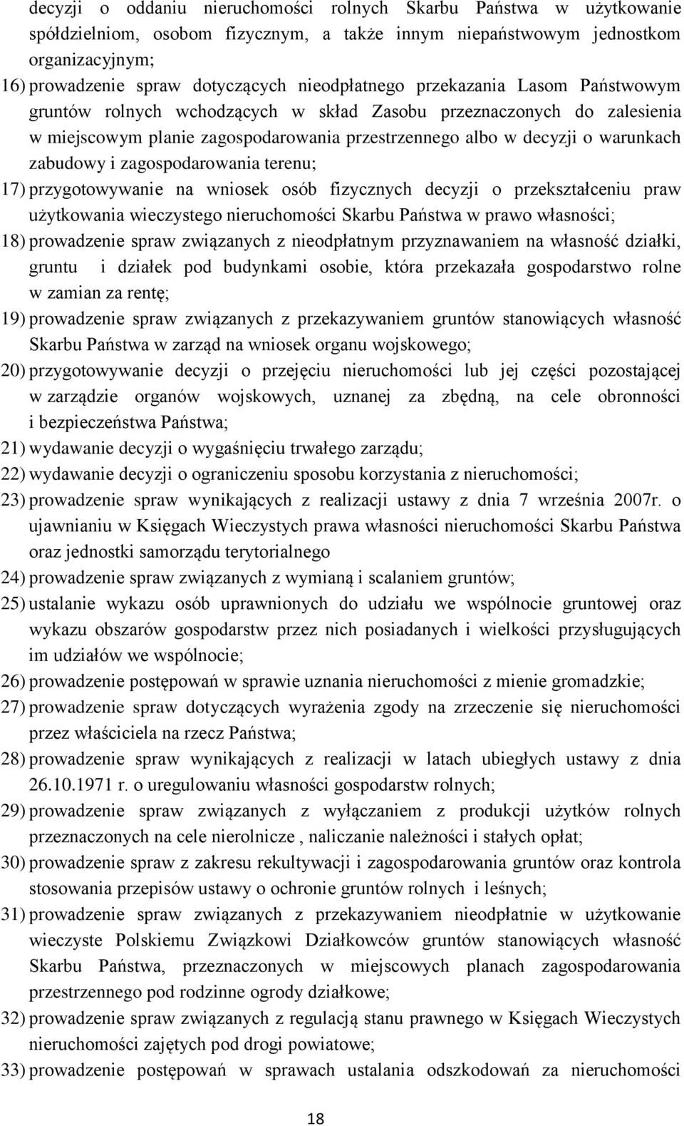 zabudowy i zagospodarowania terenu; 17) przygotowywanie na wniosek osób fizycznych decyzji o przekształceniu praw użytkowania wieczystego nieruchomości Skarbu Państwa w prawo własności; 18)