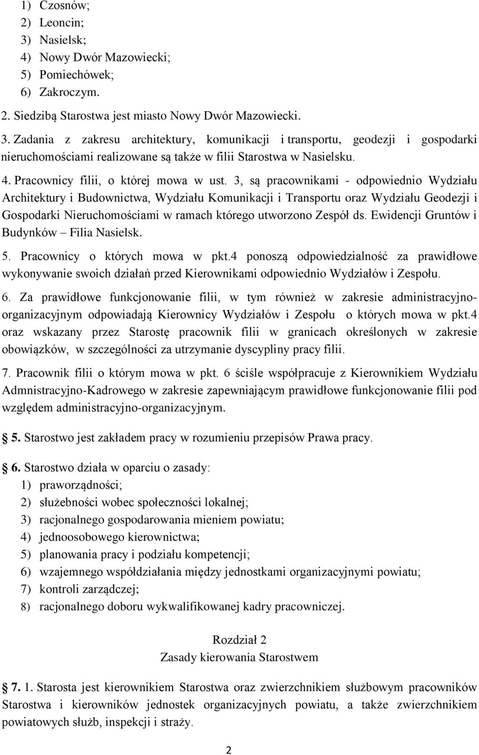 3, są pracownikami - odpowiednio Wydziału Architektury i Budownictwa, Wydziału Komunikacji i Transportu oraz Wydziału Geodezji i Gospodarki Nieruchomościami w ramach którego utworzono Zespół ds.