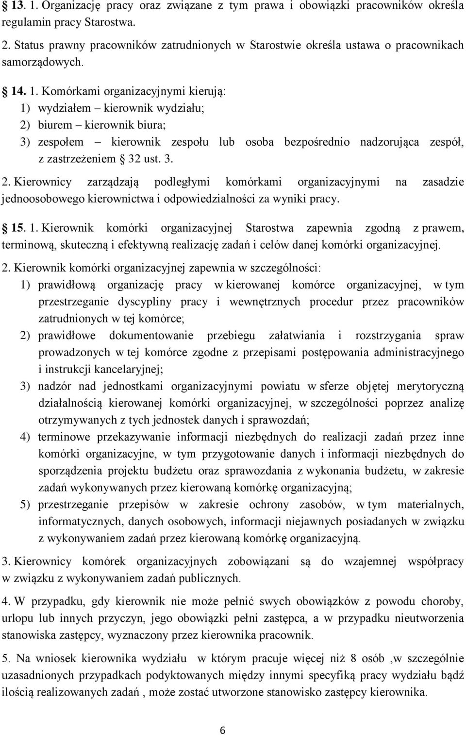 . 1. Komórkami organizacyjnymi kierują: 1) wydziałem kierownik wydziału; 2)