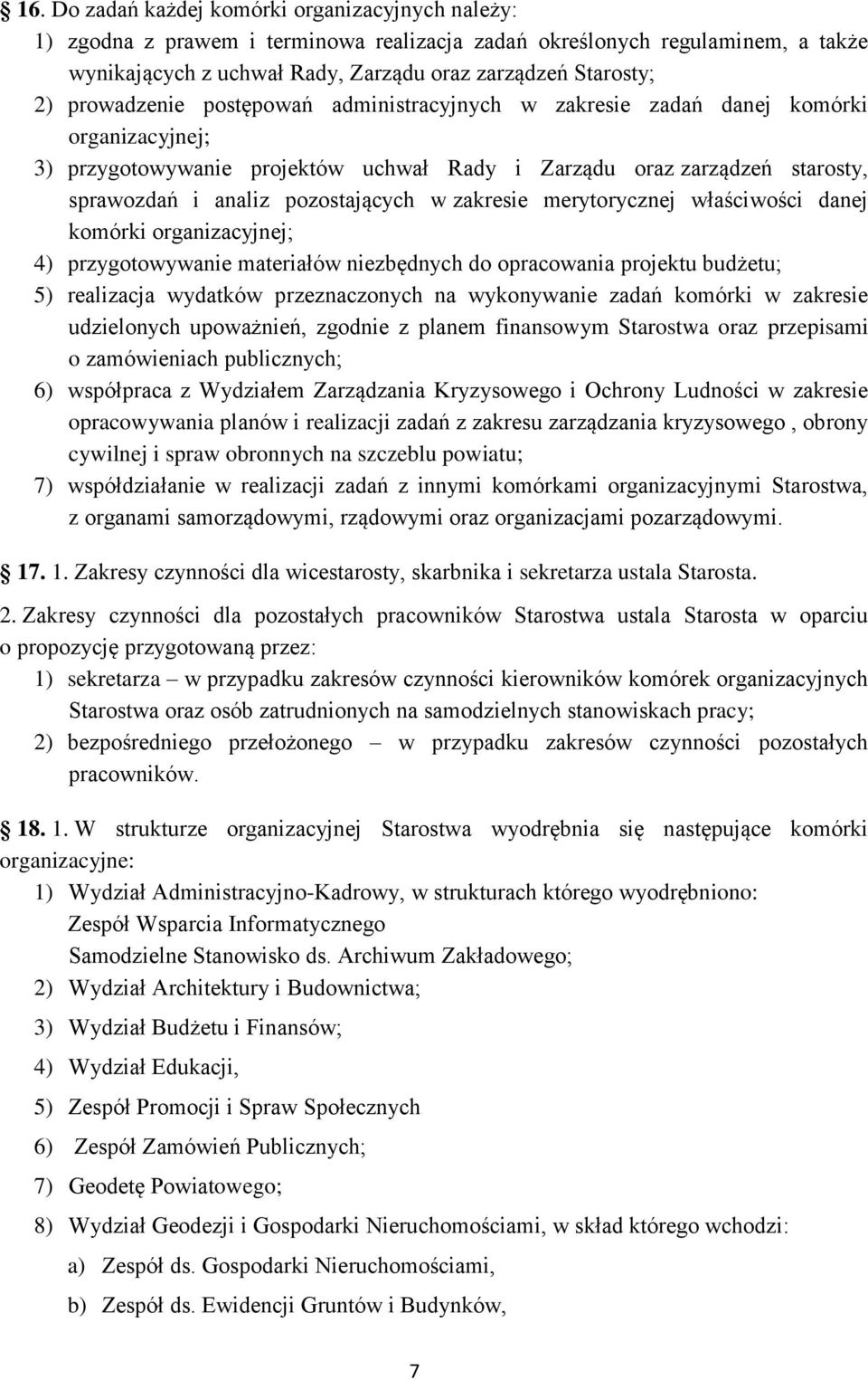 zakresie merytorycznej właściwości danej komórki organizacyjnej; 4) przygotowywanie materiałów niezbędnych do opracowania projektu budżetu; 5) realizacja wydatków przeznaczonych na wykonywanie zadań