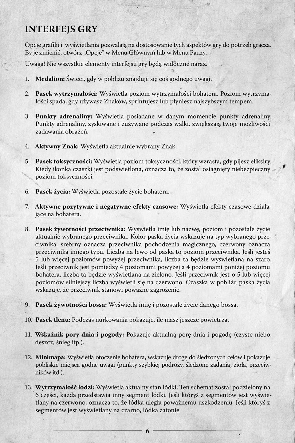 Poziom wytrzymałości spada, gdy używasz Znaków, sprintujesz lub płyniesz najszybszym tempem. 3. Punkty adrenaliny: Wyświetla posiadane w danym momencie punkty adrenaliny.