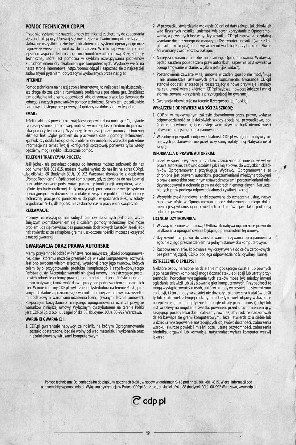 pl zapewnia bezpłatną wymianę dostarczonego do magazynu Dystrybutora nośnika (wraz z kopią rachunku kupna), na nowy wolny od wad, bądź przy braku możliwości wymiany zwrot kosztów zakupu.