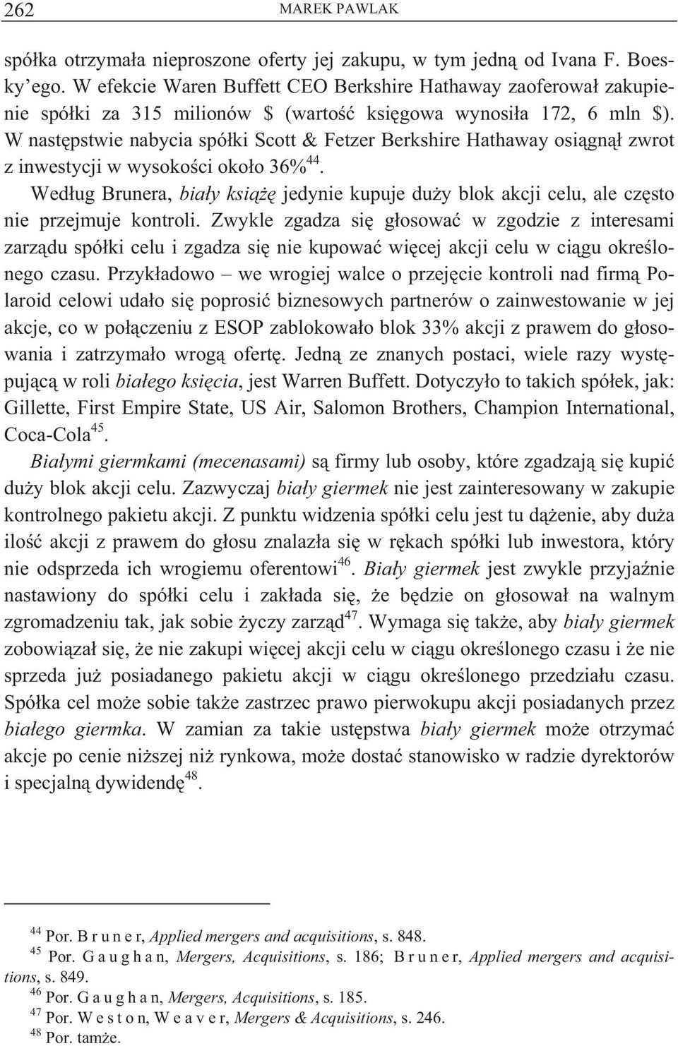 W nast pstwie nabycia spó ki Scott & Fetzer Berkshire Hathaway osi gn zwrot z inwestycji w wysoko ci oko o 36% 44.