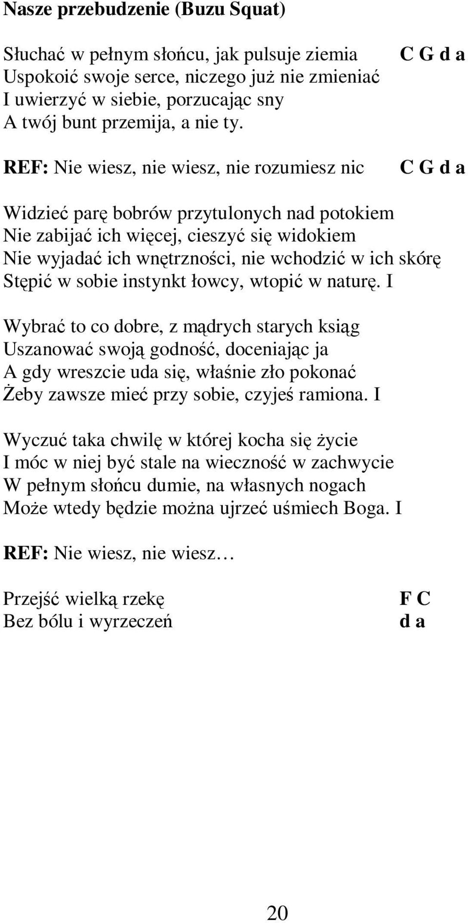 skórę Stępić w sobie instynkt łowcy, wtopić w naturę.