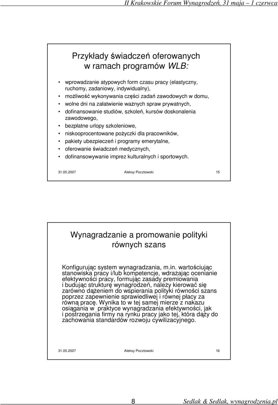 ubezpieczeń i programy emerytalne, oferowanie świadczeń medycznych, dofinansowywanie imprez kulturalnych i sportowych. 31.05.