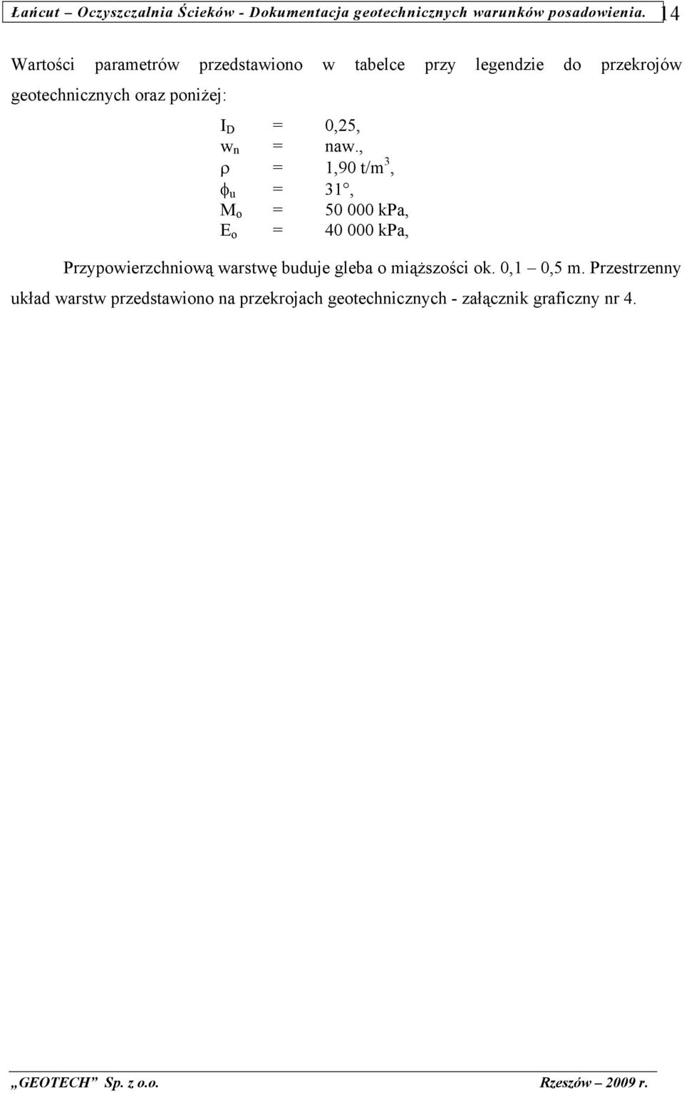 , ρ = 1,90 t/m 3, φ u = 31, M o = 50 000 kpa, E o = 40 000 kpa, Przypowierzchniową