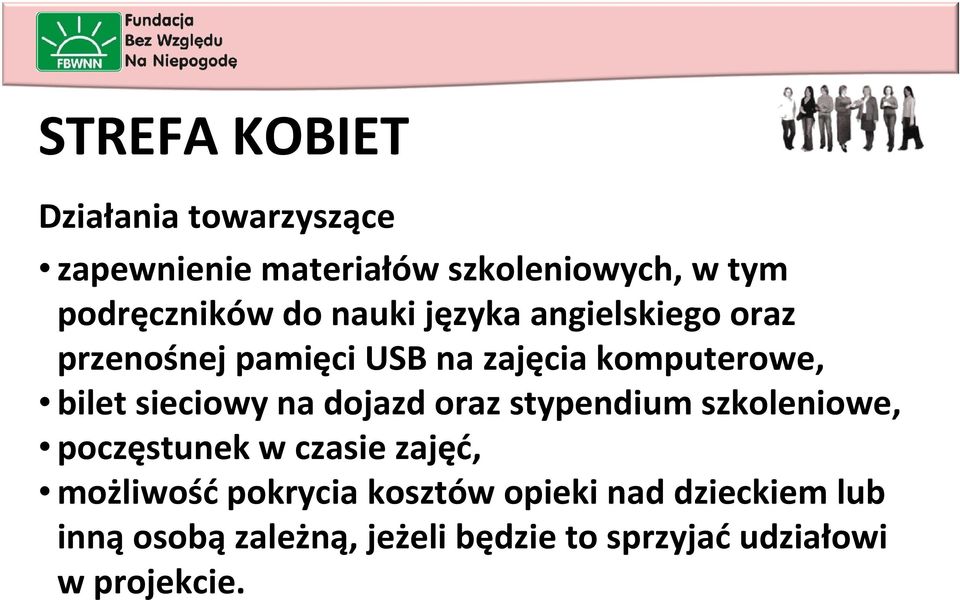 sieciowy na dojazd oraz stypendium szkoleniowe, poczęstunek w czasie zajęć, możliwośćpokrycia