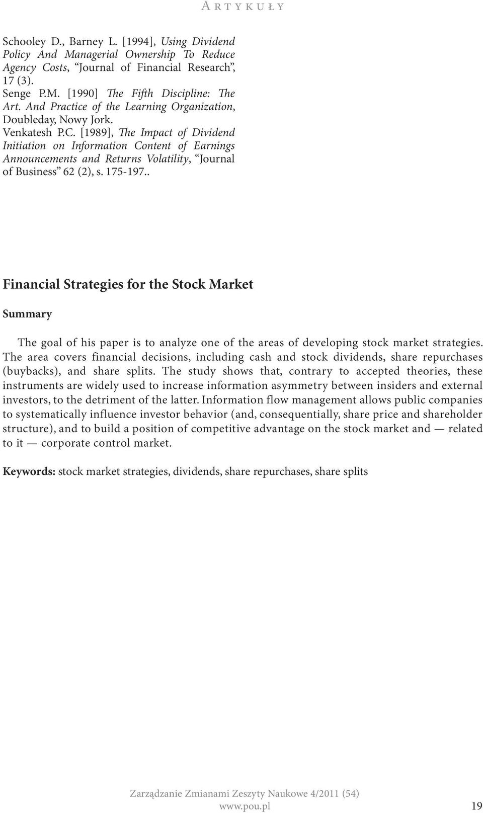 [1989], e Impact of Dividend Initiation on Information Content of Earnings Announcements and Returns Volatility, Journal of Business 62 (2), s. 175-197.