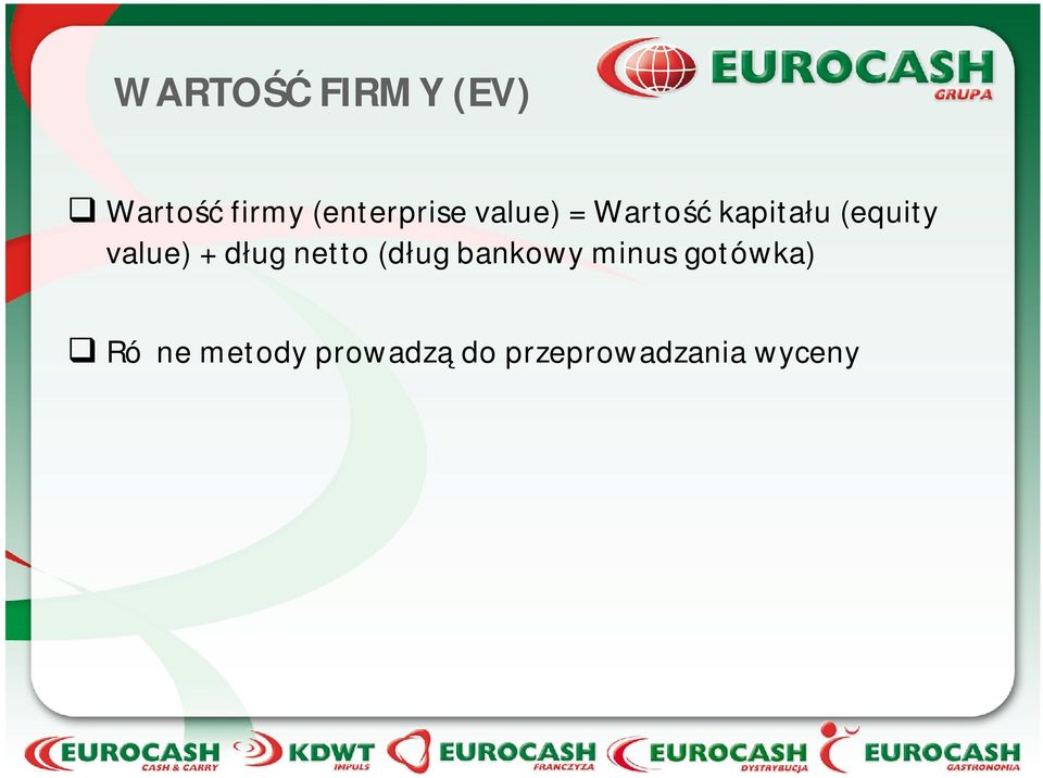 (equity value) + dług netto (dług bankowy