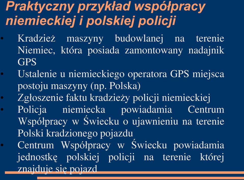 Polska) Zgłoszenie faktu kradzieży policji niemieckiej Policja niemiecka powiadamia Centrum Współpracy w Świecku o